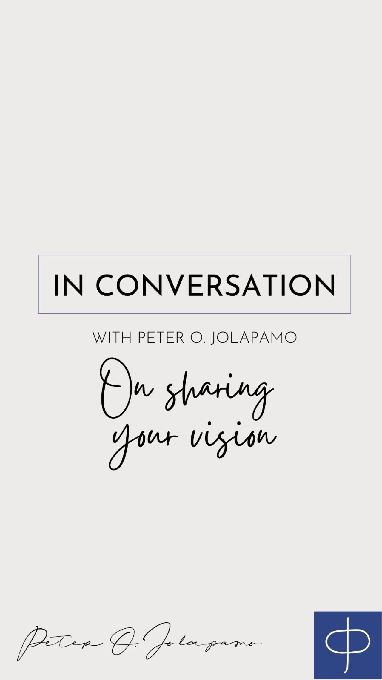 Peter O. Jolapamo on sharing your vision