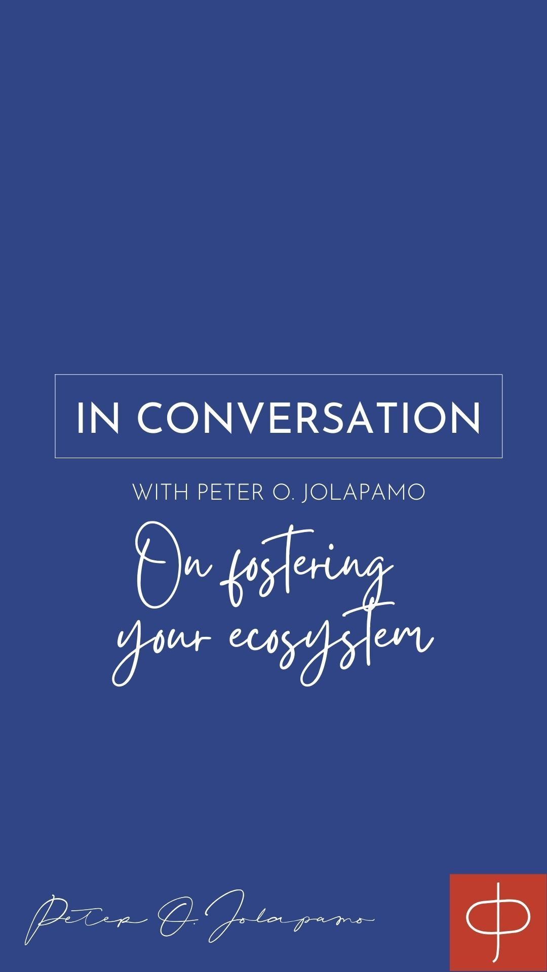 Peter O. Jolapamo on fostering your ecosystem