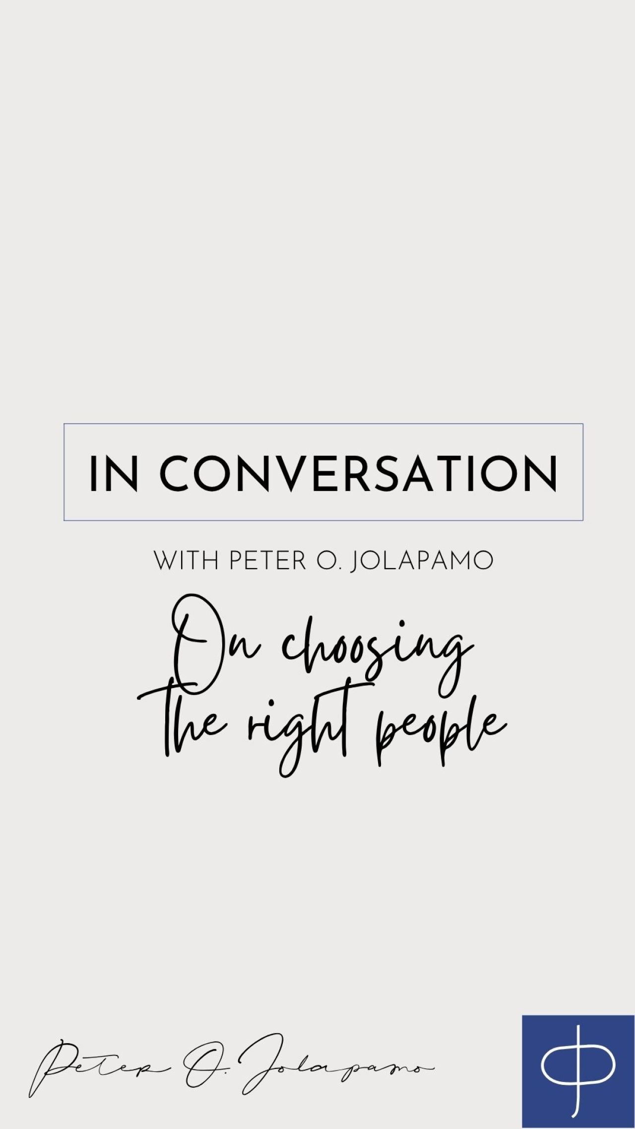 Peter O. Jolapamo on choosing the right people